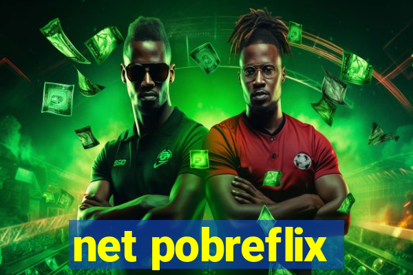 net pobreflix